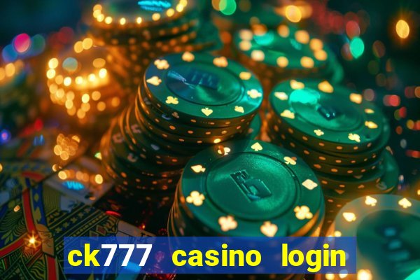 ck777 casino login register mobile